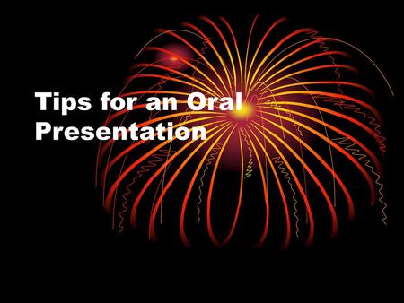 Tips for an Oral Presentation