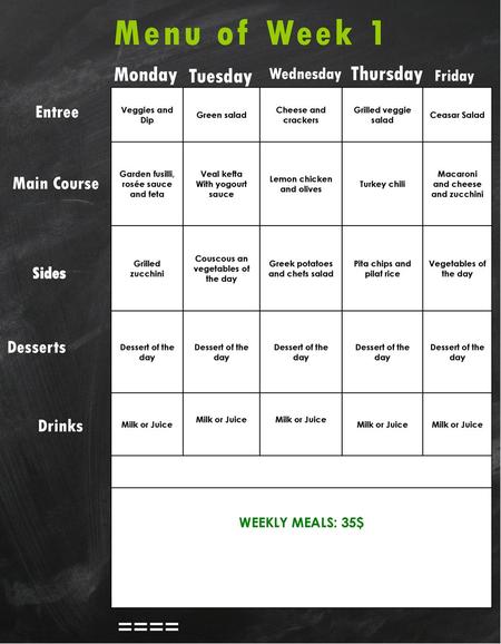 Menu of Week 1 ==== Monday Thursday Tuesday Entree Main Course