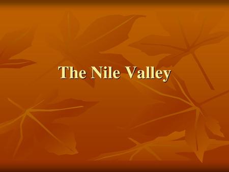 The Nile Valley.