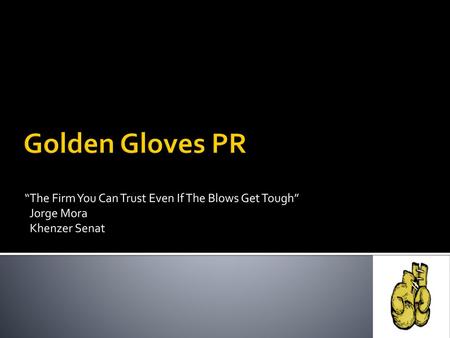 Golden Gloves PR “The Firm You Can Trust Even If The Blows Get Tough”