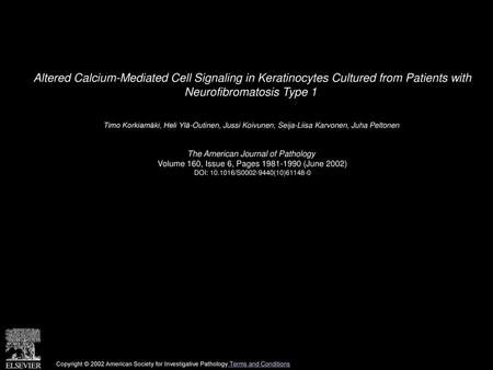 Altered Calcium-Mediated Cell Signaling in Keratinocytes Cultured from Patients with Neurofibromatosis Type 1  Timo Korkiamäki, Heli Ylä-Outinen, Jussi.