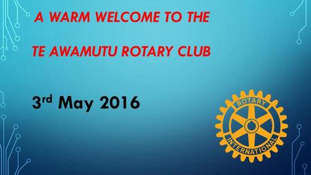 a Warm welcome to the Te Awamutu Rotary club