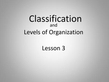 and Levels of Organization Lesson 3