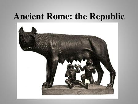 Ancient Rome: the Republic