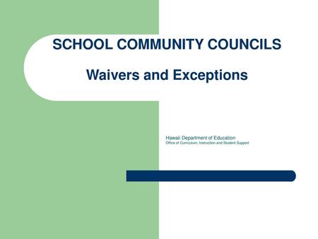 SCHOOL COMMUNITY COUNCILS Waivers and Exceptions