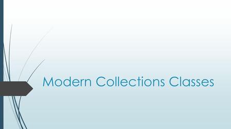 Modern Collections Classes