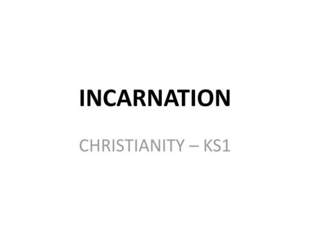 INCARNATION CHRISTIANITY – KS1