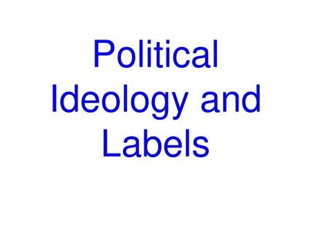 Political Ideology and Labels