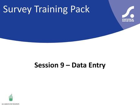 Survey Training Pack Session 9 – Data Entry.