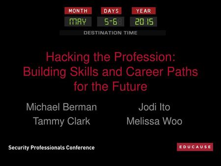 Hacking the Profession: Building Skills and Career Paths for the Future Michael Berman Jodi Ito Tammy Clark Melissa Woo.