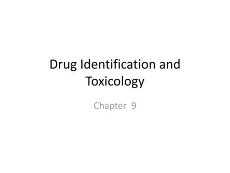 Drug Identification and Toxicology