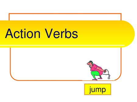 Action Verbs jump.