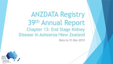 ANZDATA Registry 39th Annual Report Chapter 13: End Stage Kidney Disease in Aotearoa/New Zealand Data to 31-Dec-2015.