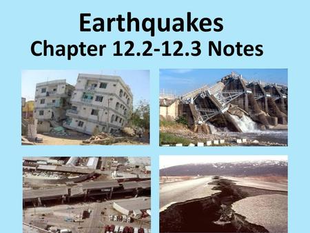 Earthquakes Chapter 12.2-12.3 Notes.