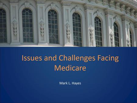 Issues and Challenges Facing Medicare