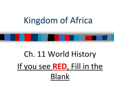 Ch. 11 World History If you see RED, Fill in the Blank