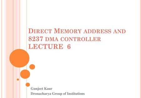 Direct Memory address and 8237 dma controller LECTURE 6