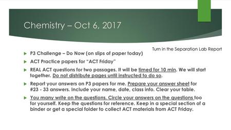 Chemistry – Oct 6, 2017 Turn in the Separation Lab Report