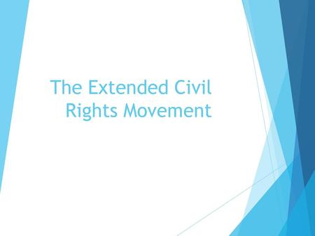 The Extended Civil Rights Movement