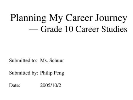 — Grade 10 Career Studies Submitted to: Ms. Schuur