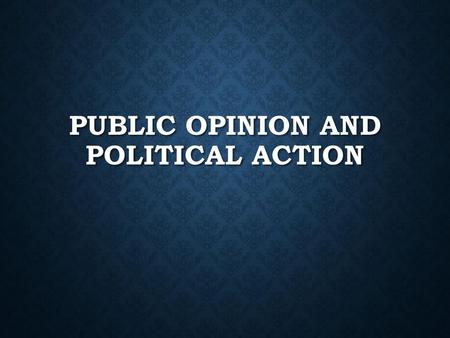 Public Opinion and Political Action