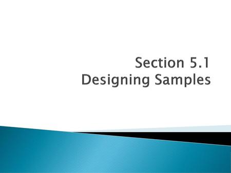 Section 5.1 Designing Samples