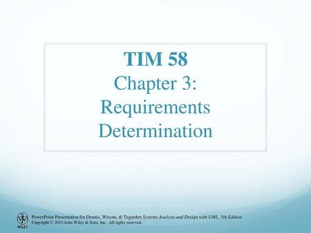 TIM 58 Chapter 3: Requirements Determination