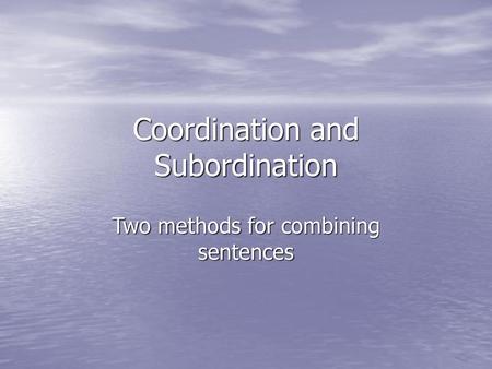 Coordination and Subordination