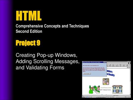 Project 9 Creating Pop-up Windows, Adding Scrolling Messages, and Validating Forms.