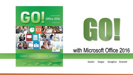 GO! with Microsoft Office 2016