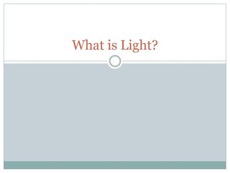 What is Light?.