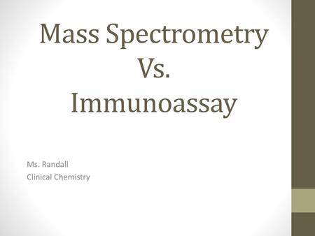 Mass Spectrometry Vs. Immunoassay