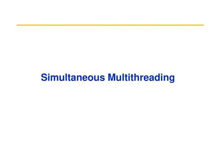 Simultaneous Multithreading