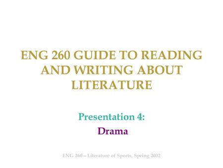 ENG 260 GUIDE TO READING AND WRITING ABOUT LITERATURE