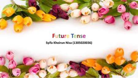 Future Tense Syifa Khoirun Nisa ( )