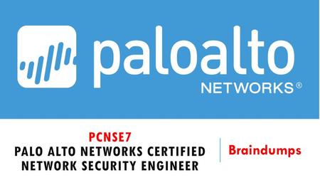 PCNSE7 Palo Alto Networks Certified Network Security Engineer