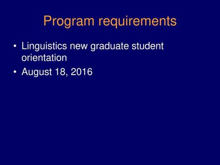 Program requirements Linguistics new graduate student orientation