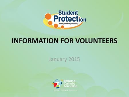 INFORMATION FOR VOLUNTEERS