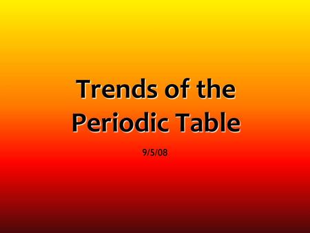 Trends of the Periodic Table