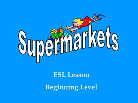 Supermarkets ESL Lesson Beginning Level