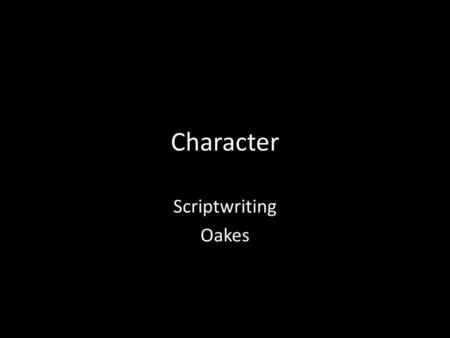 Character Scriptwriting Oakes.