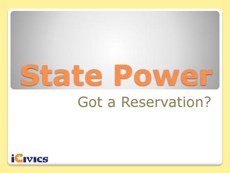 State Power Got a Reservation?.