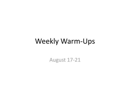 Weekly Warm-Ups August 17-21.