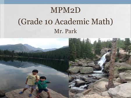 MPM2D (Grade 10 Academic Math) Mr. Park.