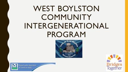 WEST BOYLSTON COMMUNITY INTERGENERATIONAL PROGRAM