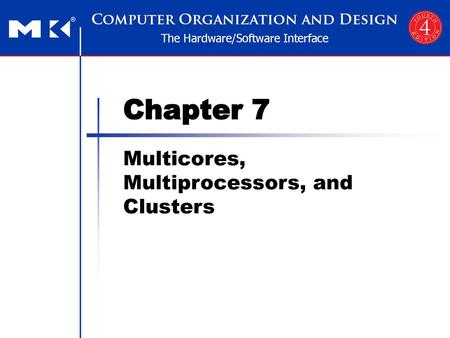 Morgan Kaufmann Publishers Multicores, Multiprocessors, and Clusters