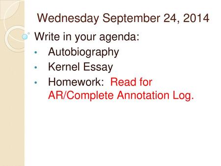 Wednesday September 24, 2014 Write in your agenda: Autobiography