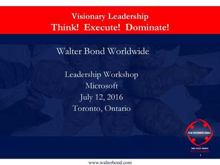 Visionary Leadership Think! Execute! Dominate!