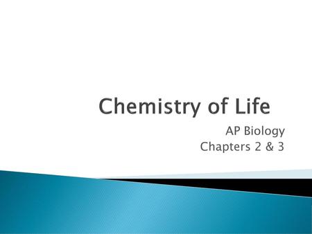 Chemistry of Life AP Biology Chapters 2 & 3.