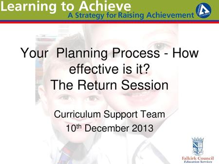 Your Planning Process - How effective is it? The Return Session